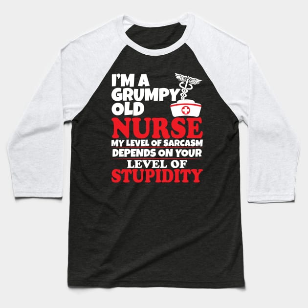 I'm a grumpy old nurse Baseball T-Shirt by Work Memes